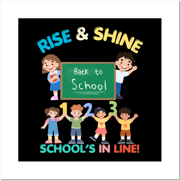 RISE & SHINE SCHOOL’S IN LINE CUTE FUNNY BACK TO SCHOOL Wall Art by CoolFactorMerch